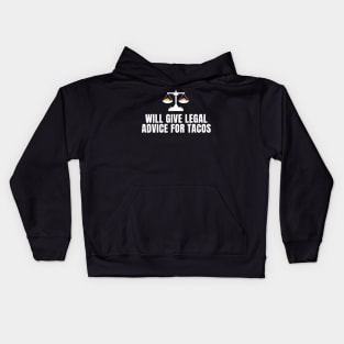 Will Give Legal Advice For Tacos Funny Sarcastic Gift for Lawyers Judges who love tacos and for tacos addicts Kids Hoodie